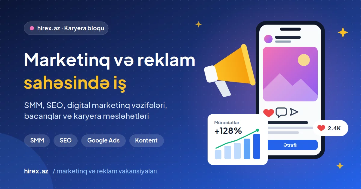 Marketinq və Reklam Sahəsində İş: SMM, SEO və Digital Marketinq üçün Bələdçi